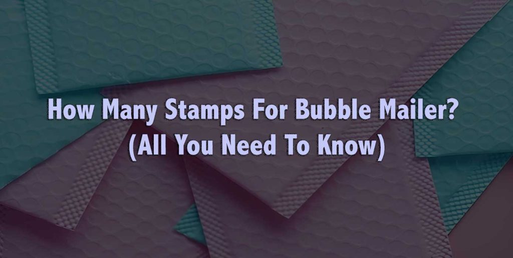 How Many Stamps For A Bubble Mailer?
