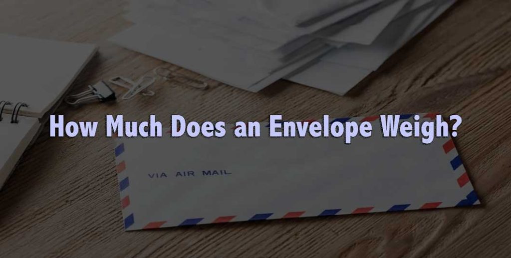 How Much Does an Envelope Weigh?